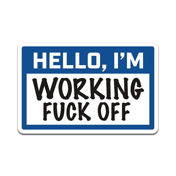 Hello I'm Working Fuck Off Sticker Decal Funny Hard Hat Work Union