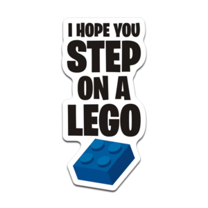 I Hope You Step on a Lego Sticker Decal