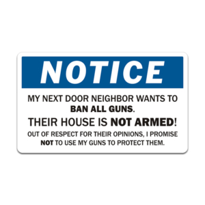 Neighbor Wants to Ban All Guns Sticker Decal