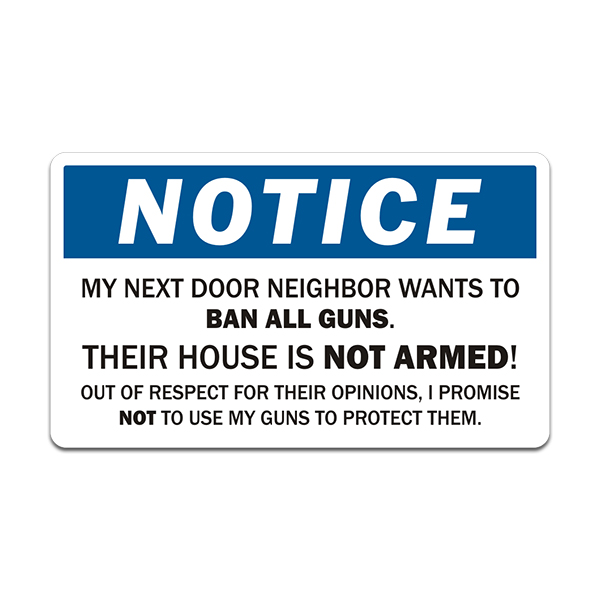 Neighbor Wants to Ban All Guns Sticker Decal