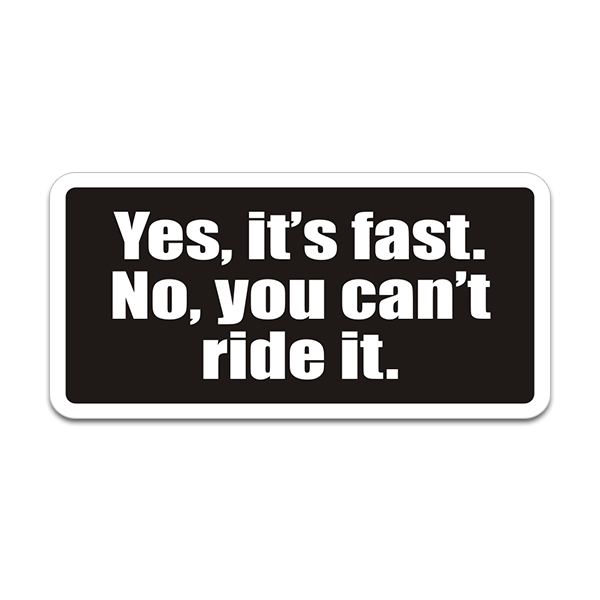 Yes Its Fast No You Cant Ride It Sticker Decal Rotten Remains